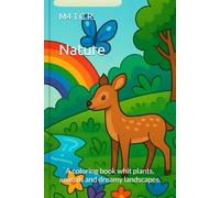 Nature: A coloring book whit plants, animals and dreamy landscapes.