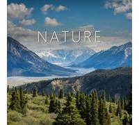 Nature: A Visual Journey Through Earth's Most Stunning Landscapes