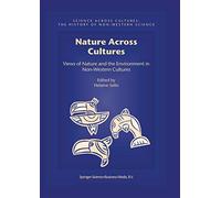 Nature Across Cultures: Views of Nature and the Environment in Non-Western Cultures: 4 (Science Across Cultures: The History of Non-Western Science, 4)