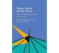 Nature, Action and the Future: Political Thought and the Environment