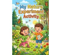 Nature Activity Experiment Journal for Outdoor Explorer Kids,science and nature experiment journal | 120 Pages: 100+ Creative Hands-On Projects to ... Book and Lab Notebook for Young Scientists"