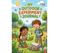 Nature Activity Experiment Journal for Outdoor Explorer Kids,science and nature experiment journal | 120 Pages: 100+ Creative Hands-On Pr ojects to ... Book and Lab Notebook for Young Scientists