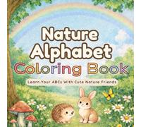Nature Alphabet Coloring Book: A Gentle A-Z Coloring Adventure for Little Nature Lovers