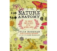 Nature Anatomy : The Curious Parts and Pieces of the Natural World