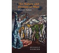 Nature and Destiny of Man: Volume One: Human Nature