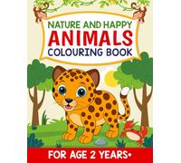 Nature and Happy Animals Colouring Book: Essential Colouring for Age 2 Years+