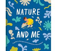 Nature and Me : a guide to the joys and excitements of the outdoors