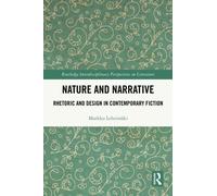 Nature and Narrative : Rhetoric and Design in Contemporary Fiction