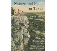Nature and Place in Texas: A History (Environmental Histories of Texas)
