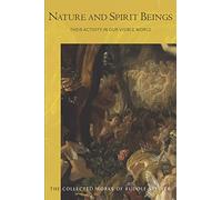 Nature and Spirit Beings: Their Activity in our Visible World: 98 (THE COLLECTED WORKS OF RUDOLF STEINER)