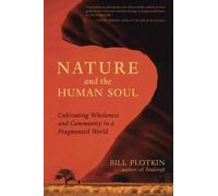 Nature and the Human Soul, Bill Plotkin, Paperbac