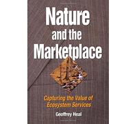 Nature and the Marketplace: Capturing the Value of Ecosystem Services