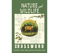 Nature and Wildlife Crossword Puzzle: Over 50 Engaging,Fun,Challenging Puzzle Book for Teens,Adults,Seniors,Nature Lovers & Wildlife Enthusiasts | ... Gift for Holidays,Vacations & Free Times