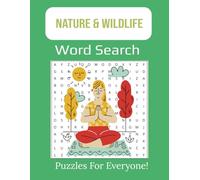 Nature and Wildlife Word Search Puzzle: Large Print: Discover Wildlife Wonders with 55 Puzzles of Nature, Outdoor, and Habitat Puzzles, 8.5x11 Inches, Perfect for All Ages