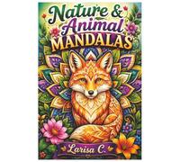 Nature & Animal Mandalas: 30 Beautiful Nature-Inspired Animal Mandalas | Large & Easy Designs for Relaxation, Mindfulness, and Stress Relief | Adult Coloring Book (Cute & Cozy Animals)