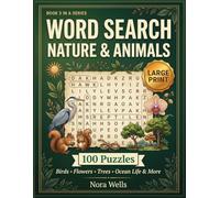 Nature & Animals Word Search Puzzle Book: 100 Large Print Word Find Puzzles for Adults and Seniors - Birds, Flowers, Trees, Ocean Life and More (Large Print Puzzle Books for Seniors)