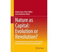 Nature as Capital: Evolution or Revolution?: Entrepreneurial Governance and Strategic Control in the Economic Transformation