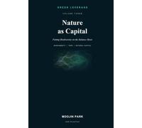 Nature as Capital: Putting Biodiversity on the Balance Sheet (Green Leverage)