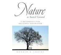 Nature as Sacred Ground: A Metaphysics for Religious Naturalism