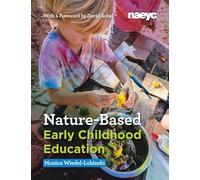 Nature-Based Early Childhood Education: How Emergent Curriculum and Nature Play Support Learning