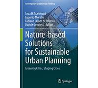 Nature-based Solutions for Sustainable Urban Planning: Greening Cities, Shaping Cities (Contemporary Urban Design Thinking)