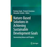 Nature-Based Solutions in Achieving Sustainable Development Goals: Harmonizing Nature and Progress