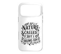 Nature Called But I Hung Up Funny Camping And Outdoor Humor Case for iPhone 17 Pro Max