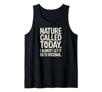 Nature Called Today I Almost Let It Go to Voicemail Tank Top