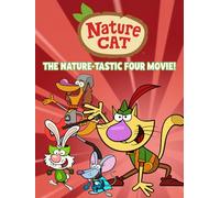 Nature Cat: The Nature-Tastic Four Movie!