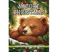 Nature Christmas Coloring Book: Find calm in lakeside sunsets, pine trails, and starlit clearings-nature’s quiet magic dressed for Christmas.