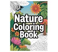 Nature Coloring Book: 100 Pages of Landscapes and Animals for All Ages: A Relaxing and Mindful Activity Book with Wildlife, Forests, Mountains, and Floral Patterns