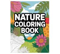 Nature Coloring Book: 100 Scenic Designs for Adults and Kids Relaxation: An All-Ages Activity Book Featuring Landscapes, Animals, and Flowers for Stress Relief