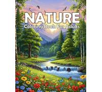 Nature Coloring Book For Adults: Beautiful Landscapes, Flowers, and Wildlife Designs for Relaxation and Stress Relief