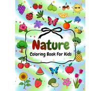 Nature Coloring Book For Kids: Bold and Easy, Cute and Relaxing Designs for Kids : Contains Butterflies, Flowers, Fruits, Vegetables and Much More. (The Joy of Coloring)