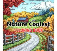 Nature Coolest Coloring Book: Featuring Beautiful Houses, Mountain views, Landscapes and Relaxing Nature Scenes.