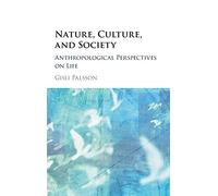 Nature, Culture, and Society: Anthropological Perspectives on Life