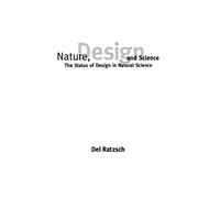 Nature, Design and Science: The Status of Design in Natural Science (Suny Series in Philosophy and Biology)