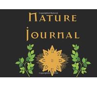 Nature Diary: Lined Journal Notebook to Keep Notes of the Natural World. Perfect for Earth Day, and Environmentalists. With Quotes and Colour Pictures.