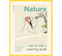 Nature Dot-to-Dot and Coloring Book for Teens and Adults: An intermediate-level connect the dots and coloring book, optimized for dyslexia, ... 30 pictures and over 7900 dots to connect!