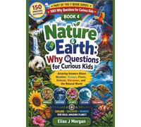 Nature & Earth: Why Questions for Curious Kids: Amazing Answers About Weather, Oceans, Plants, Animals, Volcanoes, and the Natural World (1001 Why Questions for Curious Kids Series)