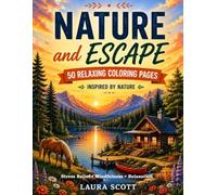 Nature & Escape: 50 Relaxing Nature Coloring Pages for Adults - Stress Relief & Mindfulness (Laura Scott Coloring Books)