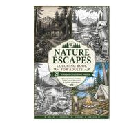 NATURE ESCAPES Coloring Book for Adults: 28 Relaxing Coloring Pages Featuring Campfires, Cabins, Coffee, Mountain Lakes & Peaceful Outdoor Escapes