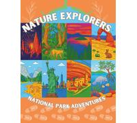 Nature Explorers: National Park Adventures: Discover America's Wild Wonders!