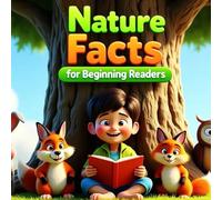Nature Facts. For Beginning Readers. Learn to read book for kids: Sentences written in upper and lower case letters.
