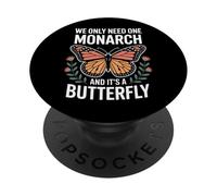 Nature Fans We Only Need One Monarch Butterfly PopSockets Adhesive PopGrip