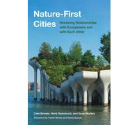 Nature-First Cities : Restoring Relationships with Ecosystems and with Each Other