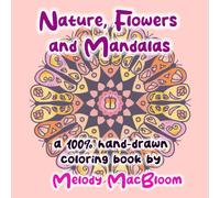 Nature, Flowers and Mandalas: A fully hand-drawn coloring book