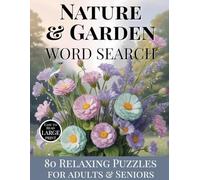 Nature & Garden Word Search for Adults & Seniors: 80 Large Print Puzzles to Relax, Focus and Explore | Landscapes, Plants, Wildlife & Natural Wonders for Mental Clarity and Joy