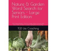 Nature & Garden Word Search for Seniors - Large Print Edition: 250 Themed Puzzles | 5,000+ Hidden Words | Flowers, Birds, Trees, Herbs & More | Complete Highlighted Answer Key