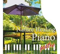 Nature Healing Piano quatre 〜カフェで静かに聴くピアノと自然音〜